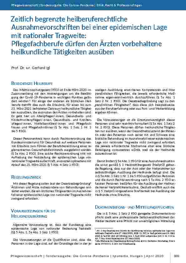 [doc_196803] Zeitlich begrenzte heilberuferechtliche Ausnahmevorschriften bei einer epidemischen Lage mit nationaler Tragweite: Pflegefachberufe dürfen den Ärzten vorbehaltenen heilkundlichen Tätigkeiten ausüben.